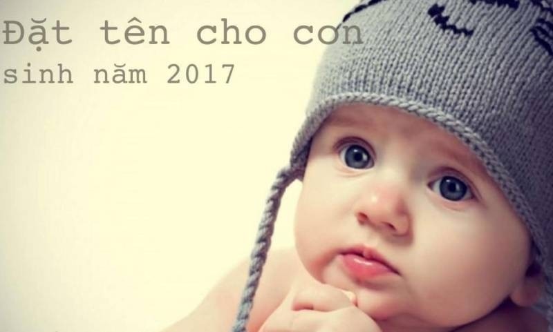 Đặt tên con năm đinh dậu: 80 tên đẹp hợp mệnh cho con sinh năm 2017